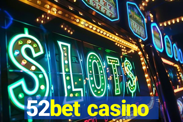 52bet casino